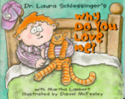 Why Do You Love Me?
by Dr. Laura Schlessinger, Martha Lambert, Illustrations by Daniel McFeeley