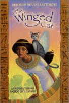 The Winged Cat: And Other Tales of Ancient Civilizations
 by Deborah Norse Lattimore