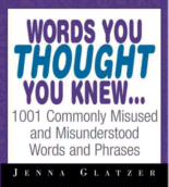 Words You Thought You Knew...
 by Jenna Glatzer