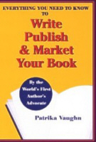 Everything
You Need to Know to Write Publish & Market Your Book
by Patrika Vaughn