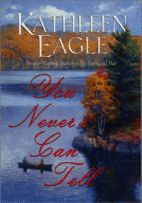 You Never Can Tell
by Kathleen Eagle